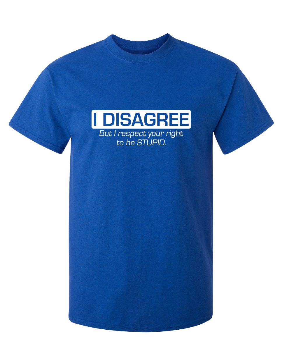 I Disagree But I Respect Your Right Humor Sarcasm Funny T Shirt