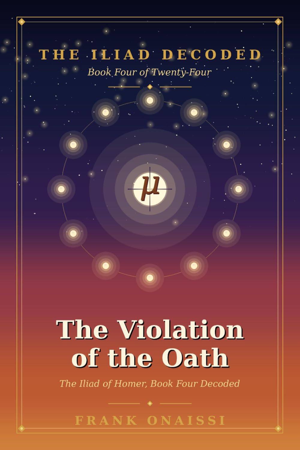 The Violation of the Oath: The Iliad of Homer, Book Four Decoded — A Verse-by-Verse Esoteric Reading in the Tradition of Neville Goddard