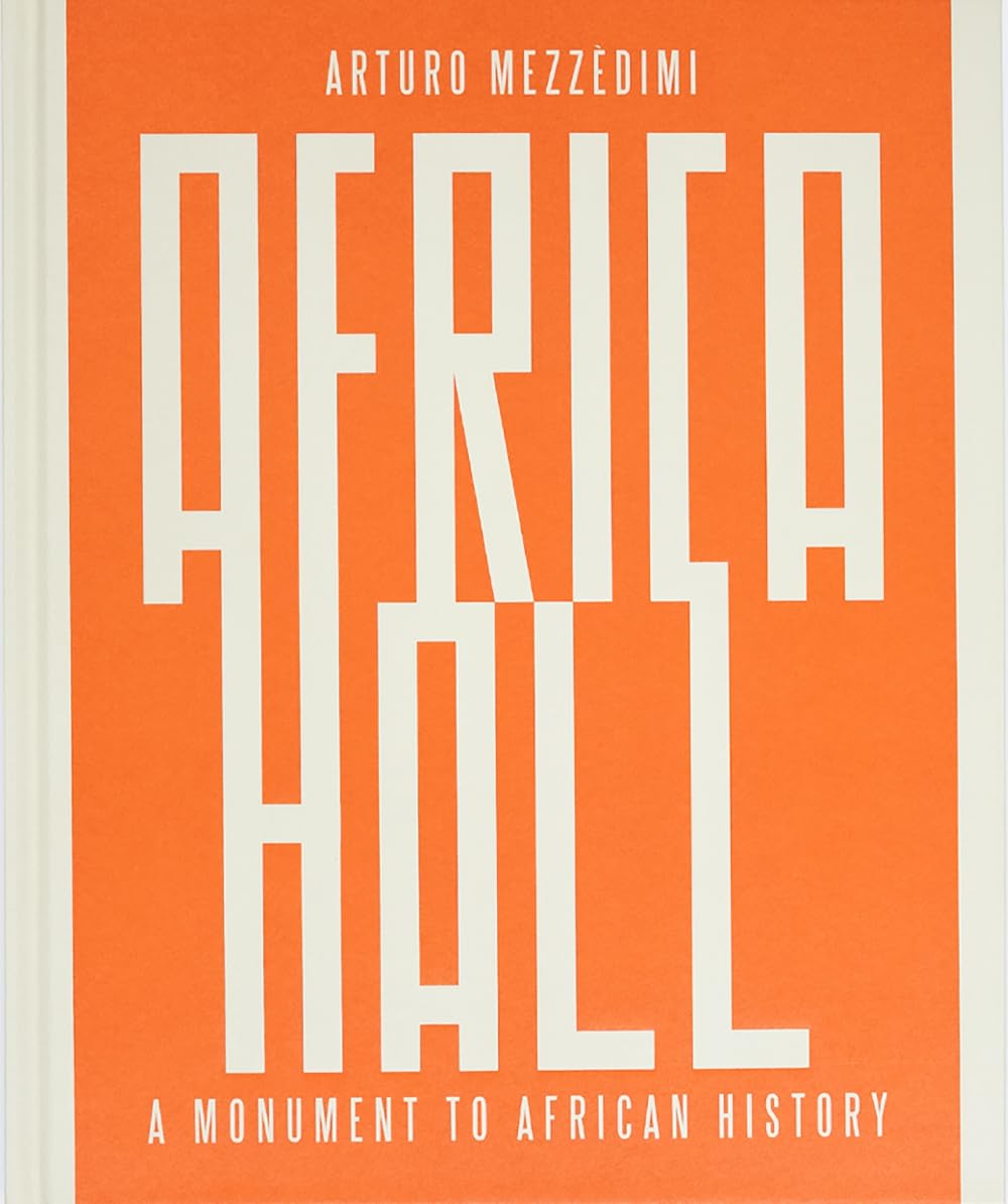 Arturo Mezzedimi, Africa Hall : A Monument to African History