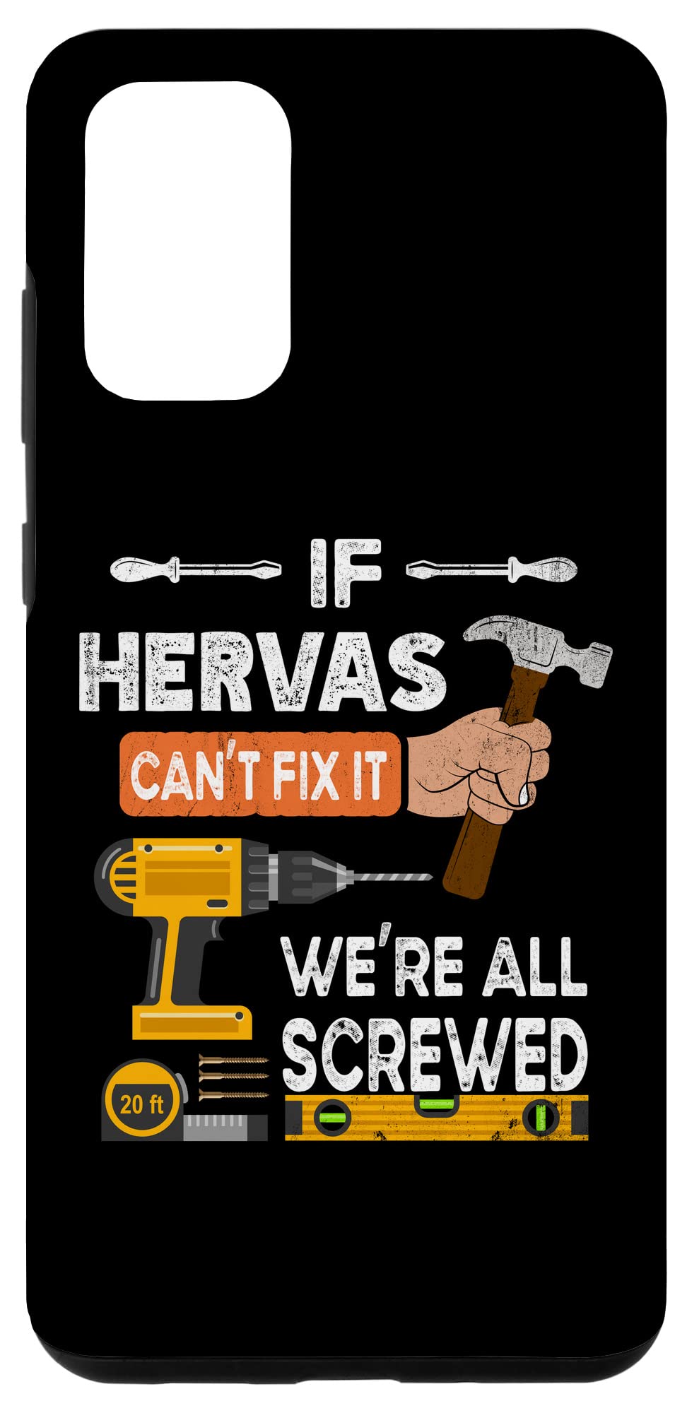 Galaxy S20+ Funny if Hervas can't fix it no one can handyman woodworker Case
