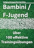 Bambini/F-Jugend: über 100 effektive Trainingsübungen