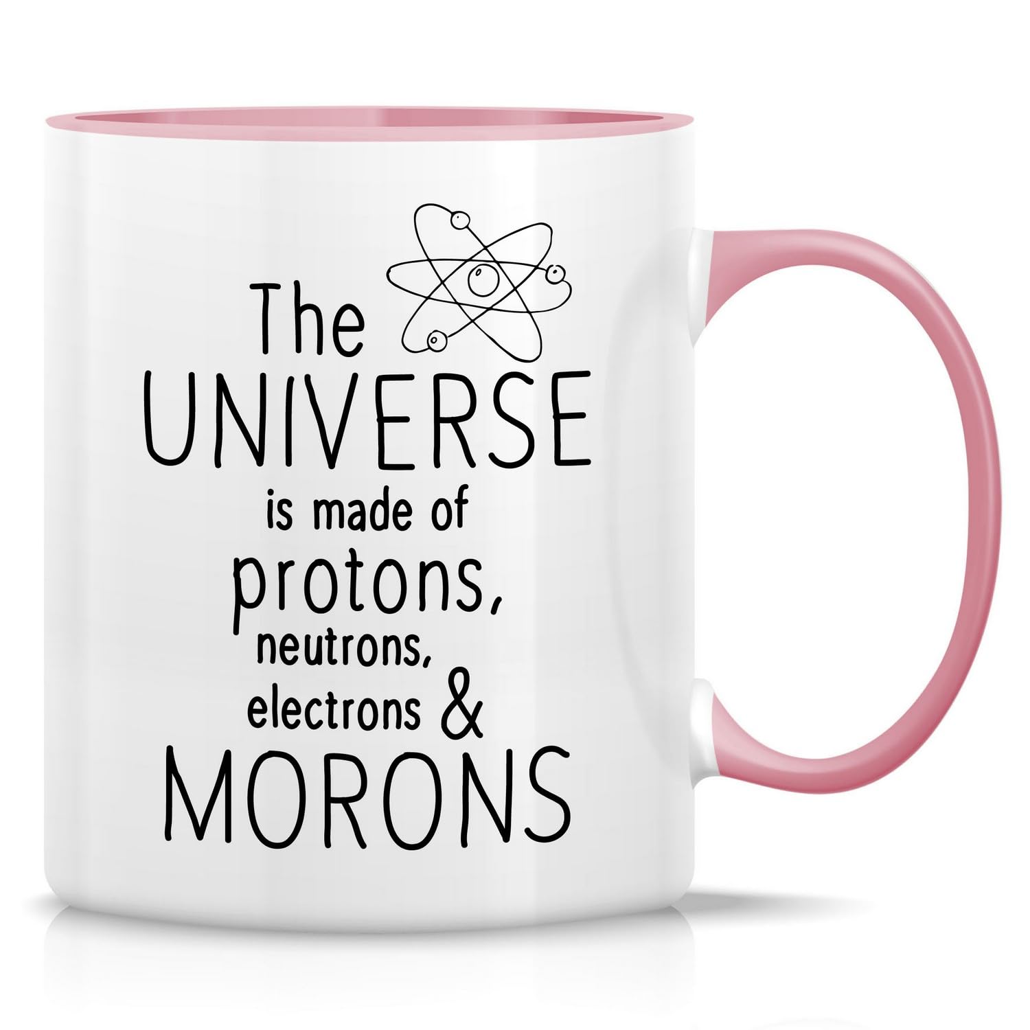 RetreezFunny Mug - Universe is made of Protons Neutrons Electrons Morons Physics Scientist 11 Oz Ceramic Coffee Mugs - Sarcasm, Inspirational birthday gifts - White Mug with Pink Handle and Inner