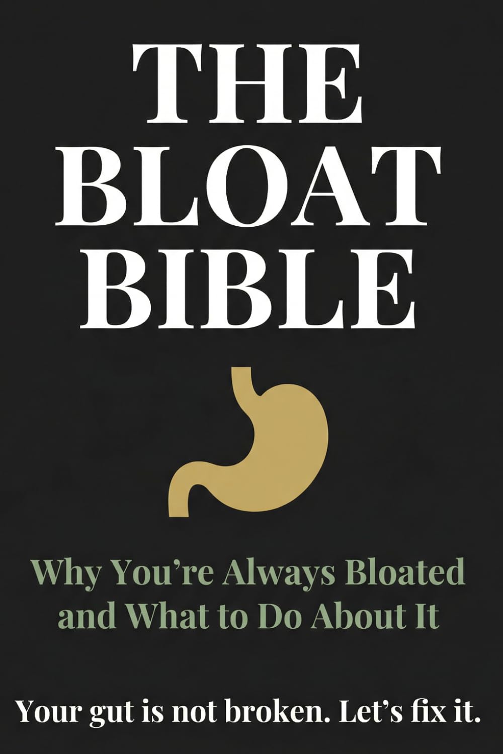THE BLOAT BIBLE: Why You're Always Bloated and What to Do About It