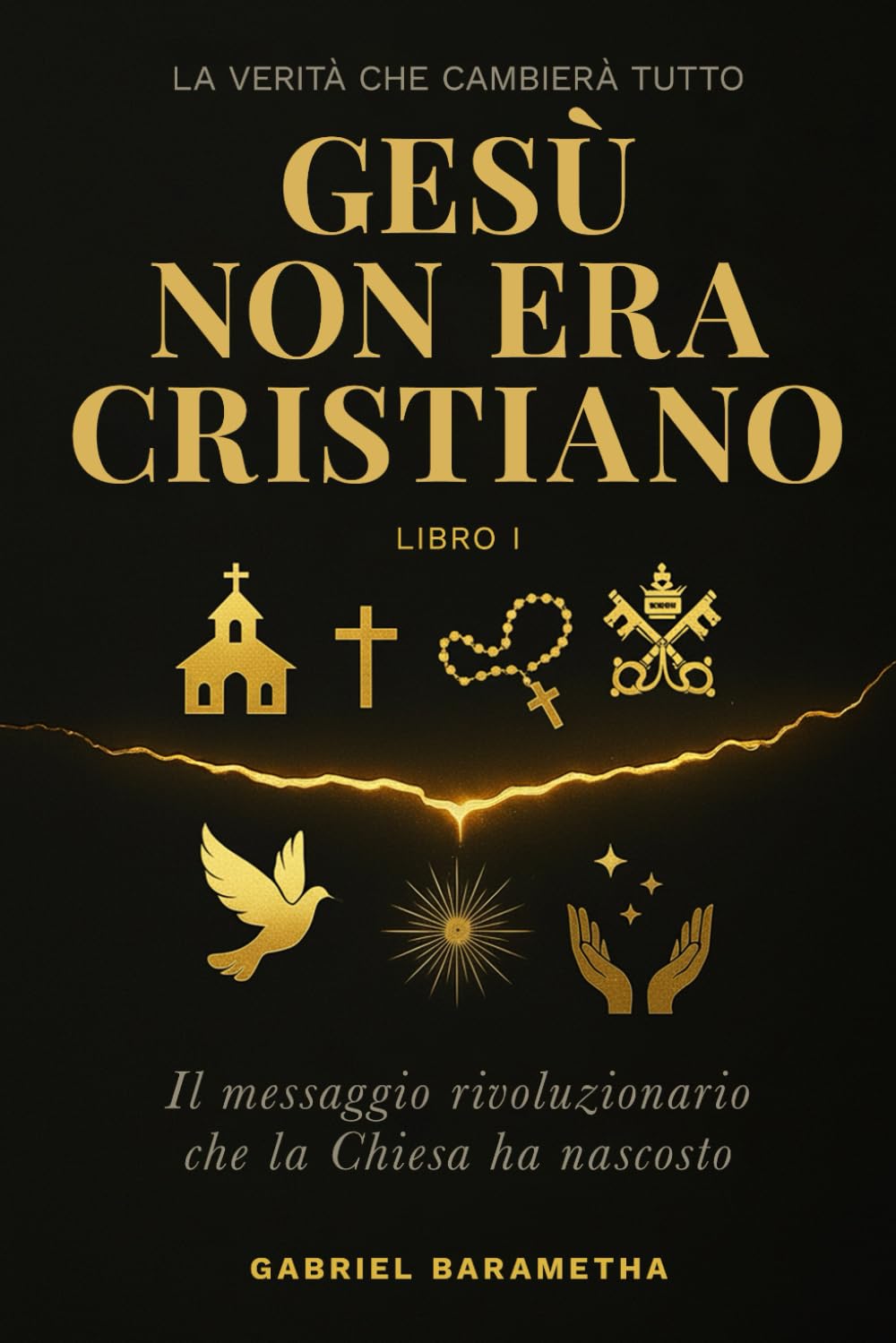Gesù NON era Cristiano: Il messaggio rivoluzionario che la Chiesa ha nascosto (Il Messaggio Libero)