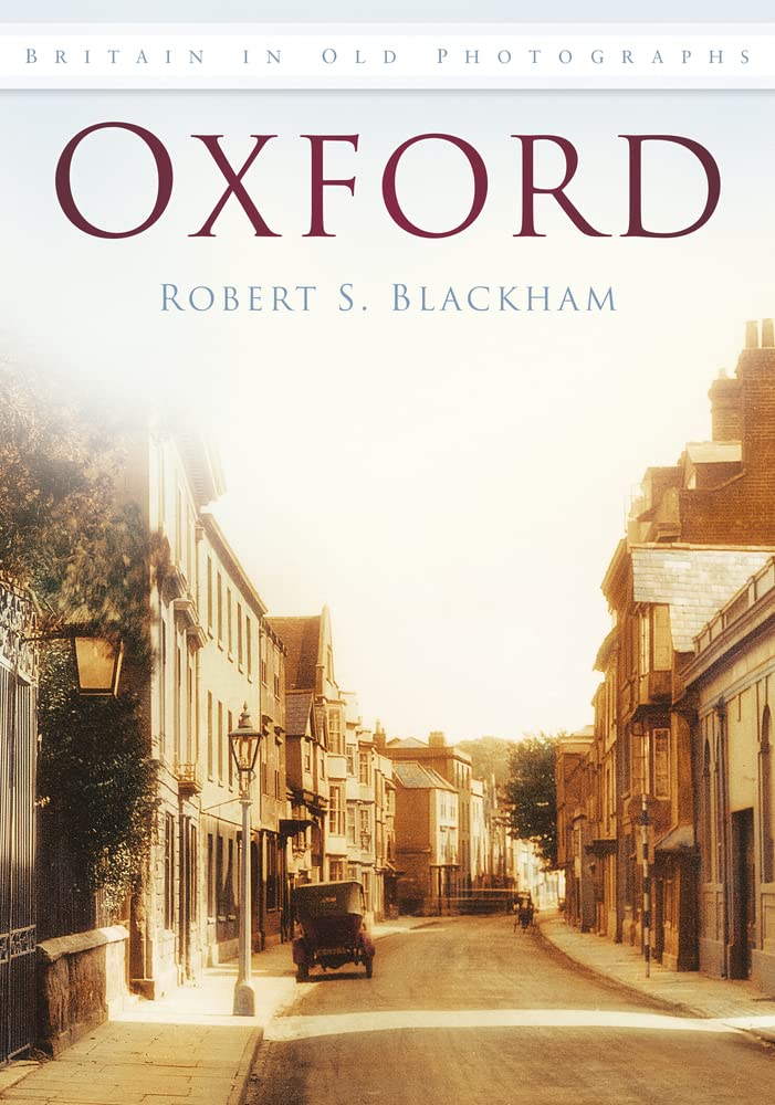 Oxford (Britain in Old Photographs (History Press)),Robert S. Bl