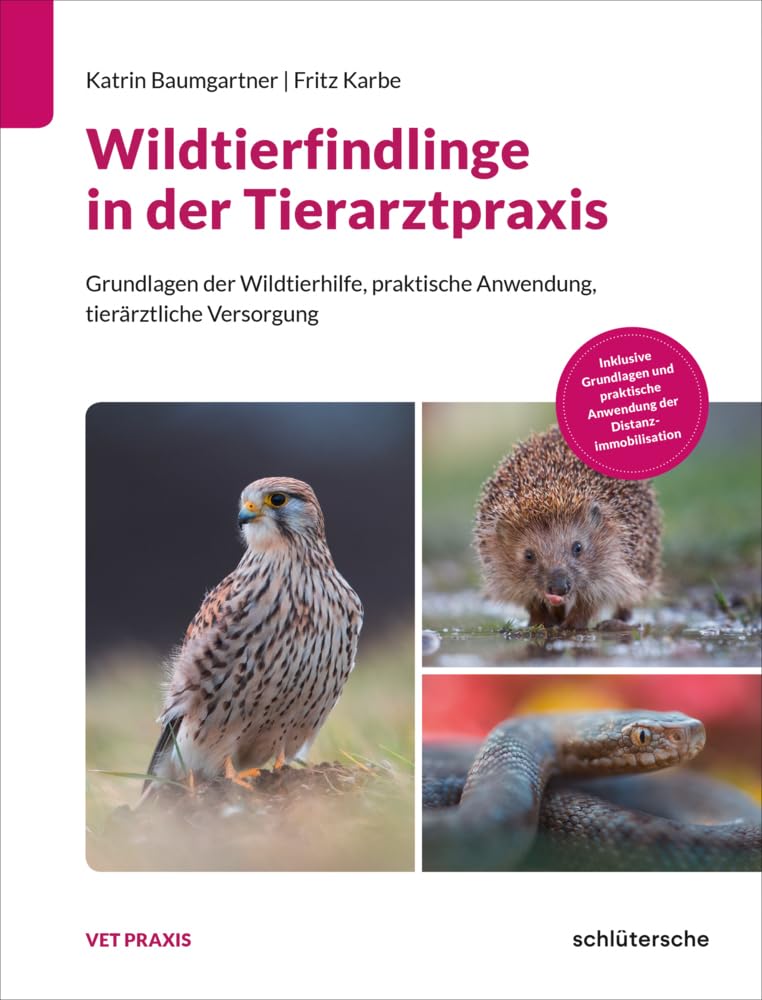 Wildtierfindlinge in der Tierarztpraxis: Grundlagen der Wildtierhilfe, praktische Anwendung, tierärztliche Versorgung (Vetpraxis)