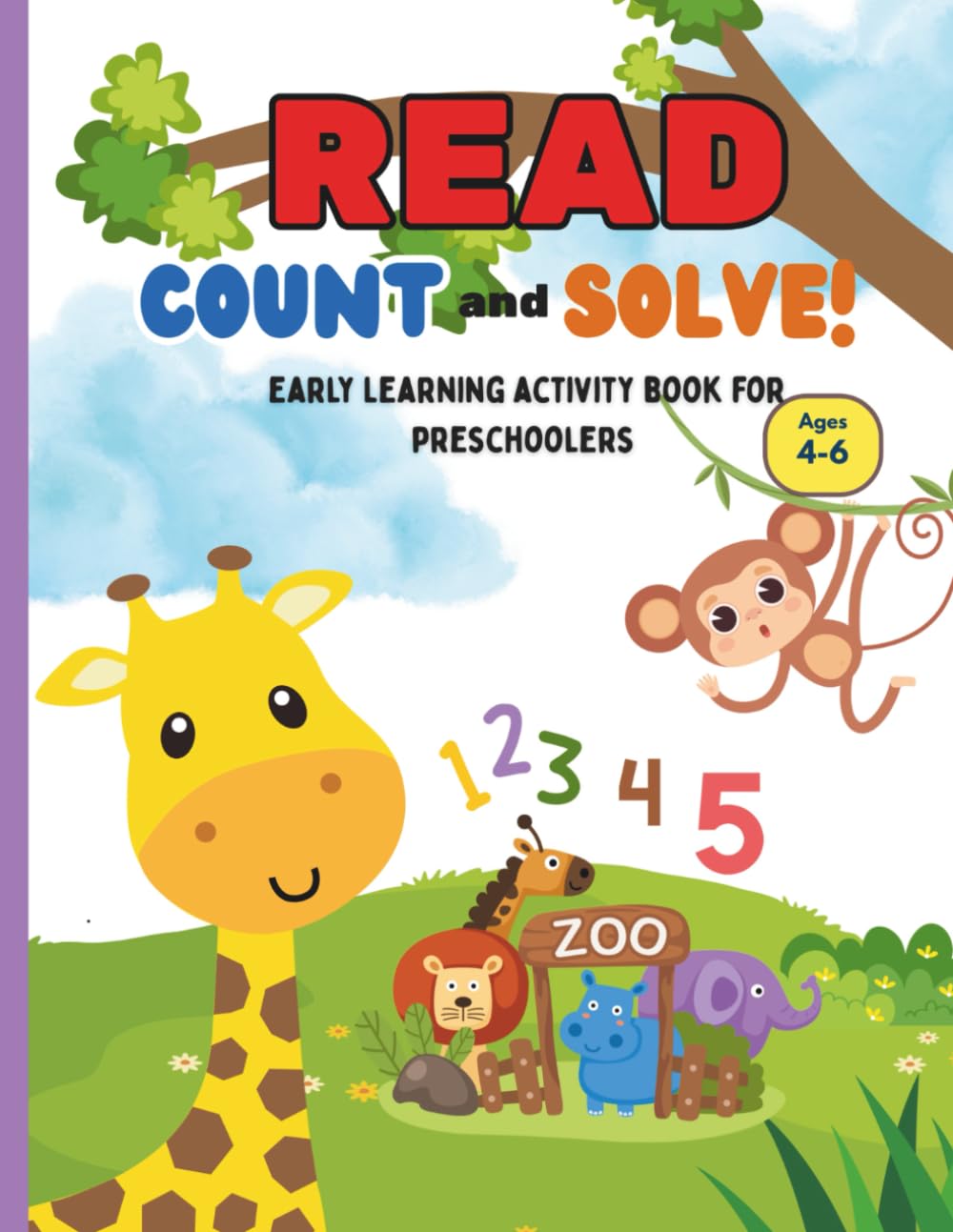 Read, Count, and Solve!: Fun Learning Workbook For Preschoolers Ages 4-6