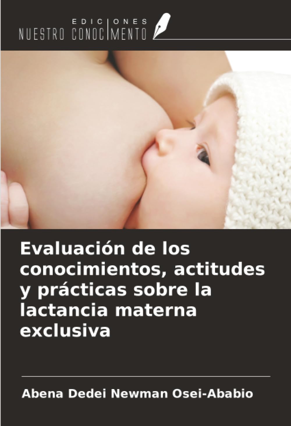Evaluación de los conocimientos, actitudes y prácticas sobre la lactancia materna exclusiva