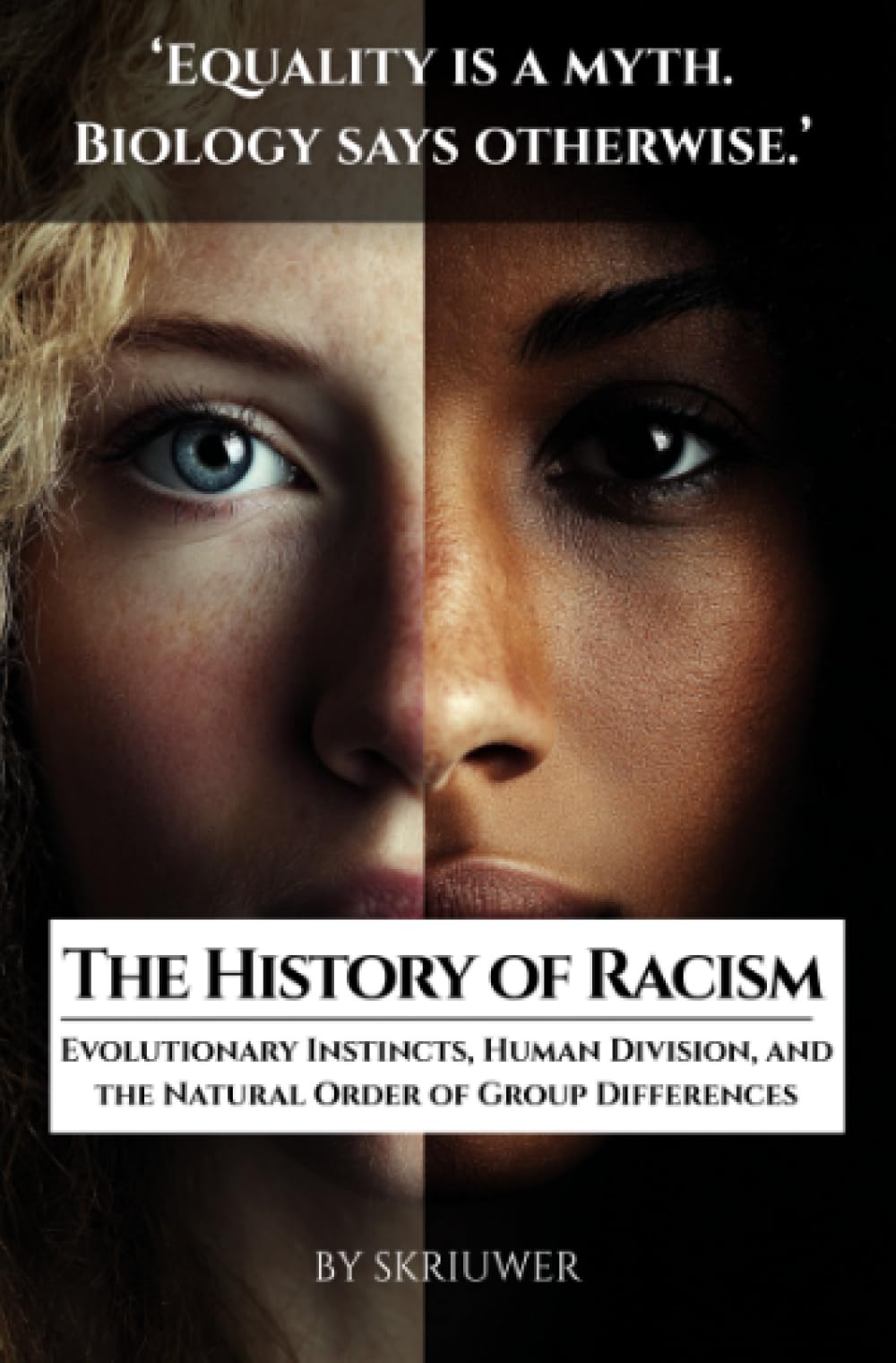The History of Racism: Evolutionary Instincts, Human Division, and the Natural Order of Group Differences (Pocketbook Edition)
