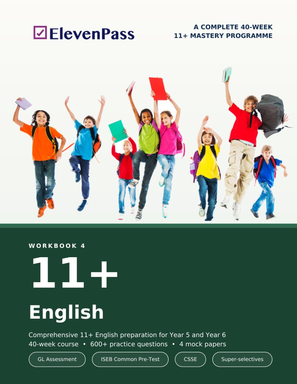 11+ English: A COMPLETE 40-WEEK 11+ MASTERY PROGRAMME (ElevenPass: The Complete 11+ Mastery Programme)
