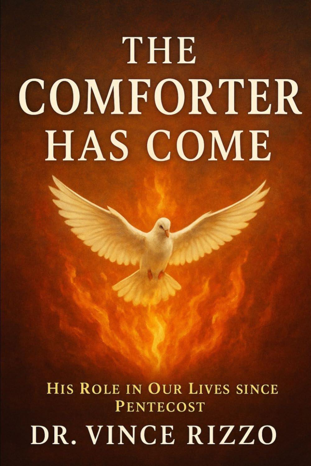 The Comforter Has Come: His Role in Our Lives Since Pentecost (Holy Spirit Fellowship)