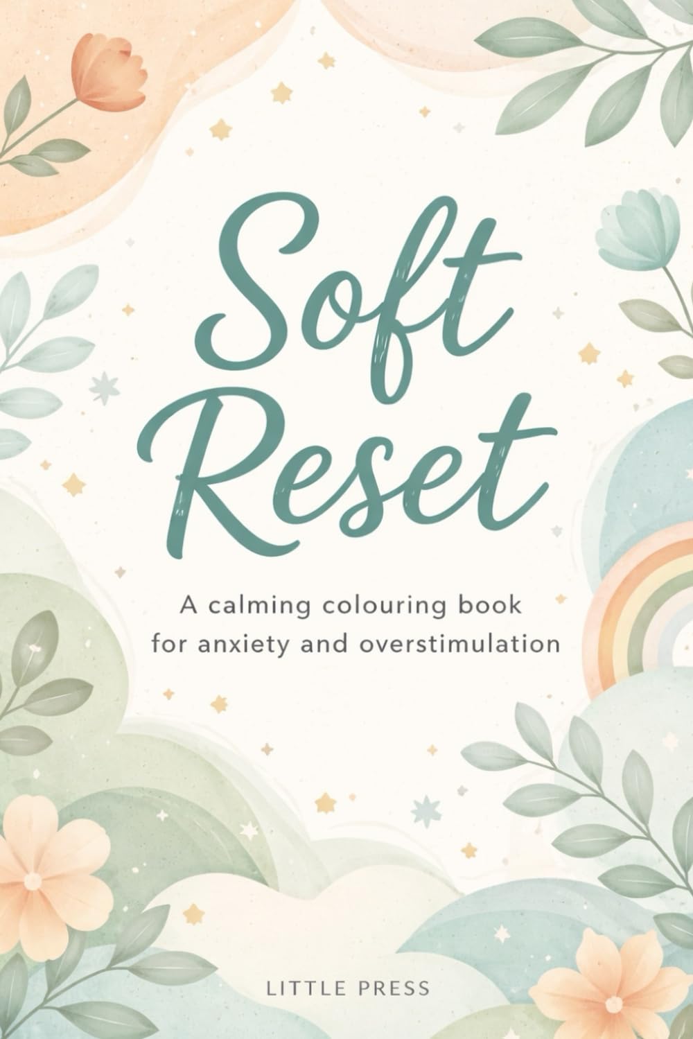 Soft Reset: A calming colouring book for anxiety and overstimulation