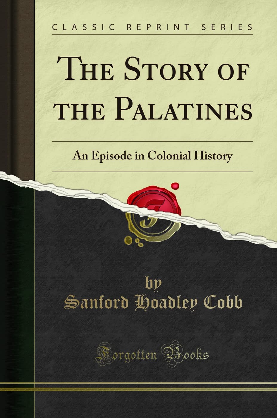 The Story of the Palatines: An Episode in Colonial History (Classic Reprint)