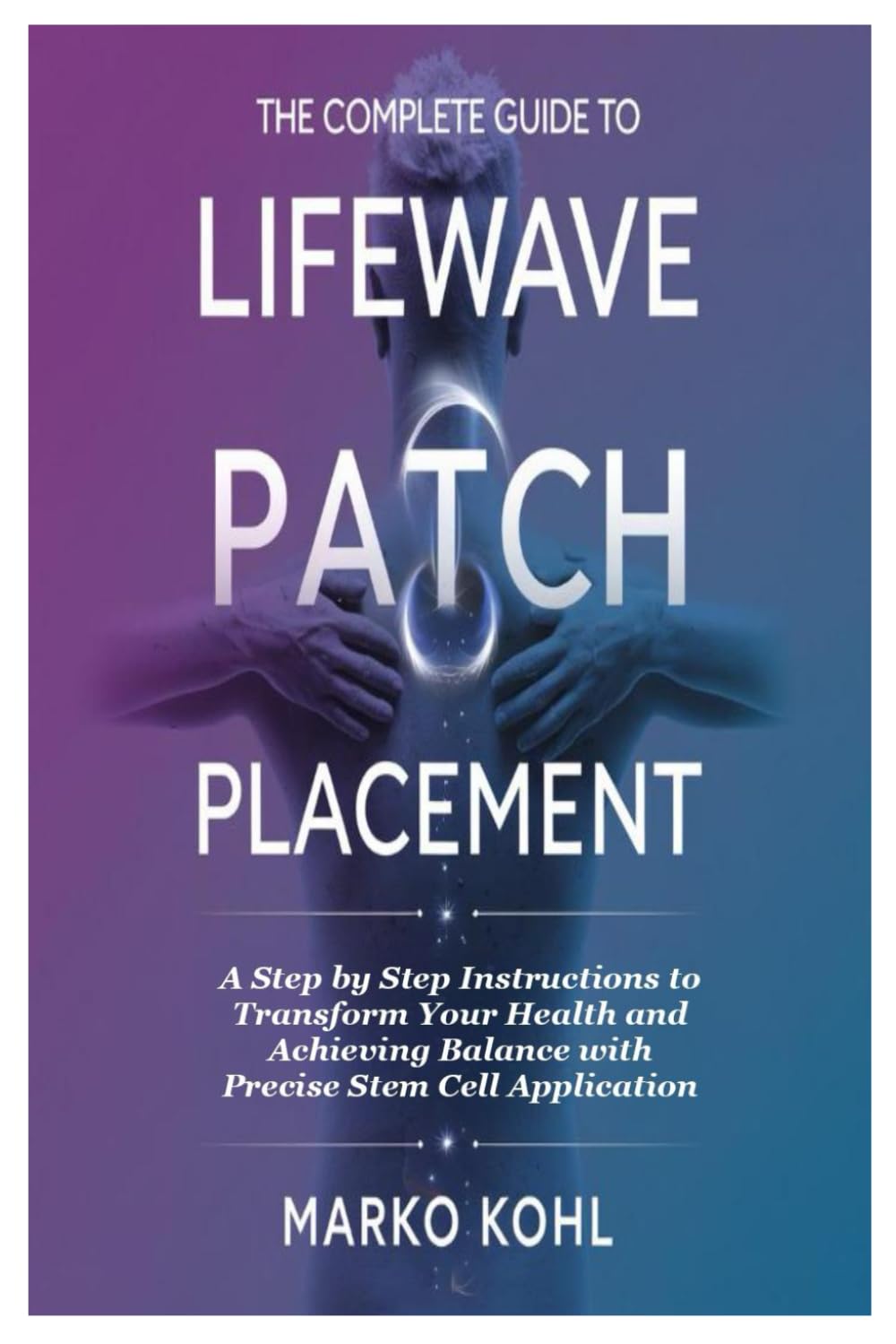 The Complete Guide to LifeWave Patch Placement A Step by Step