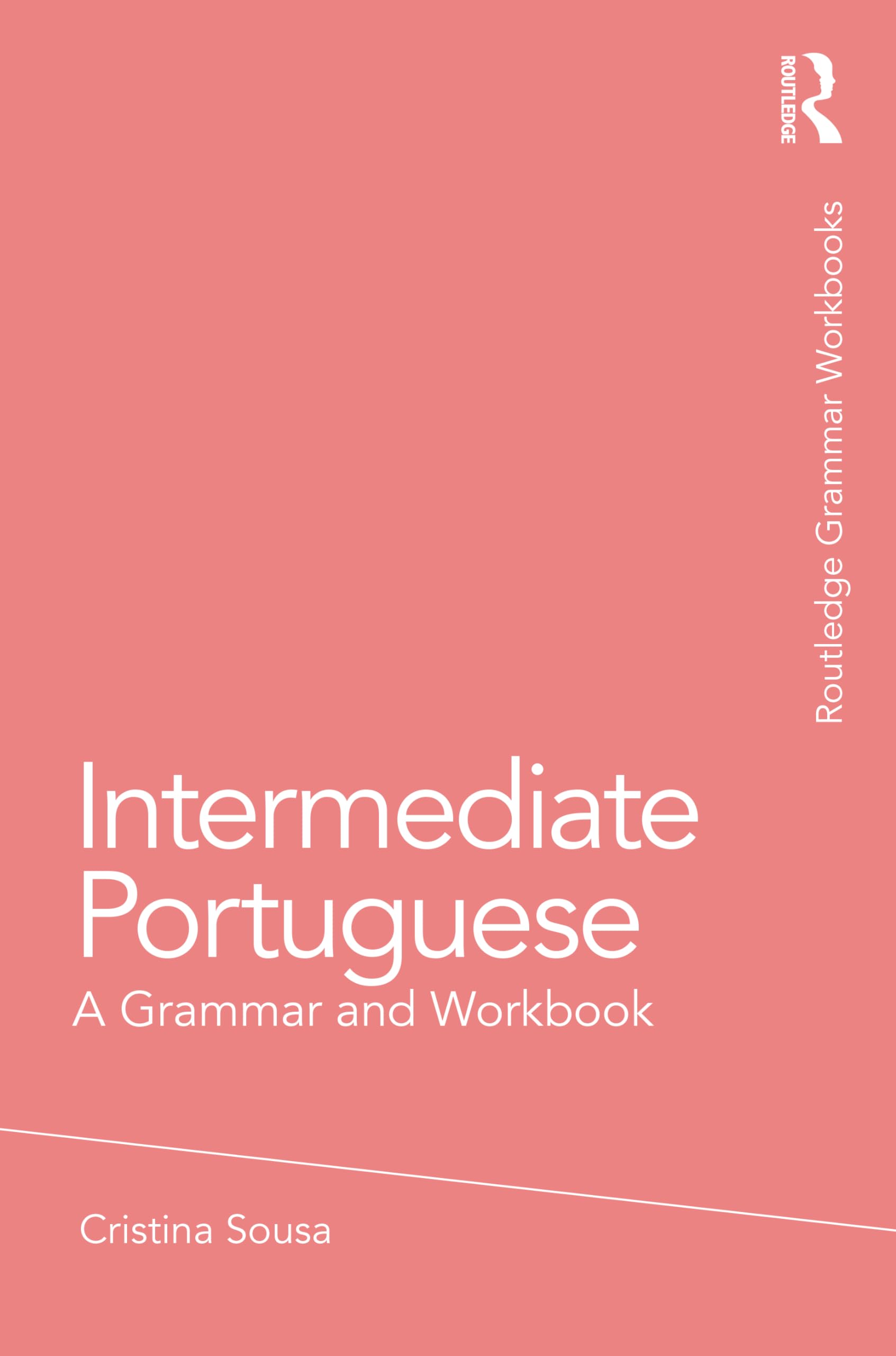 Intermediate Portuguese: A Grammar and Workbook (Routledge Grammar Workbooks)