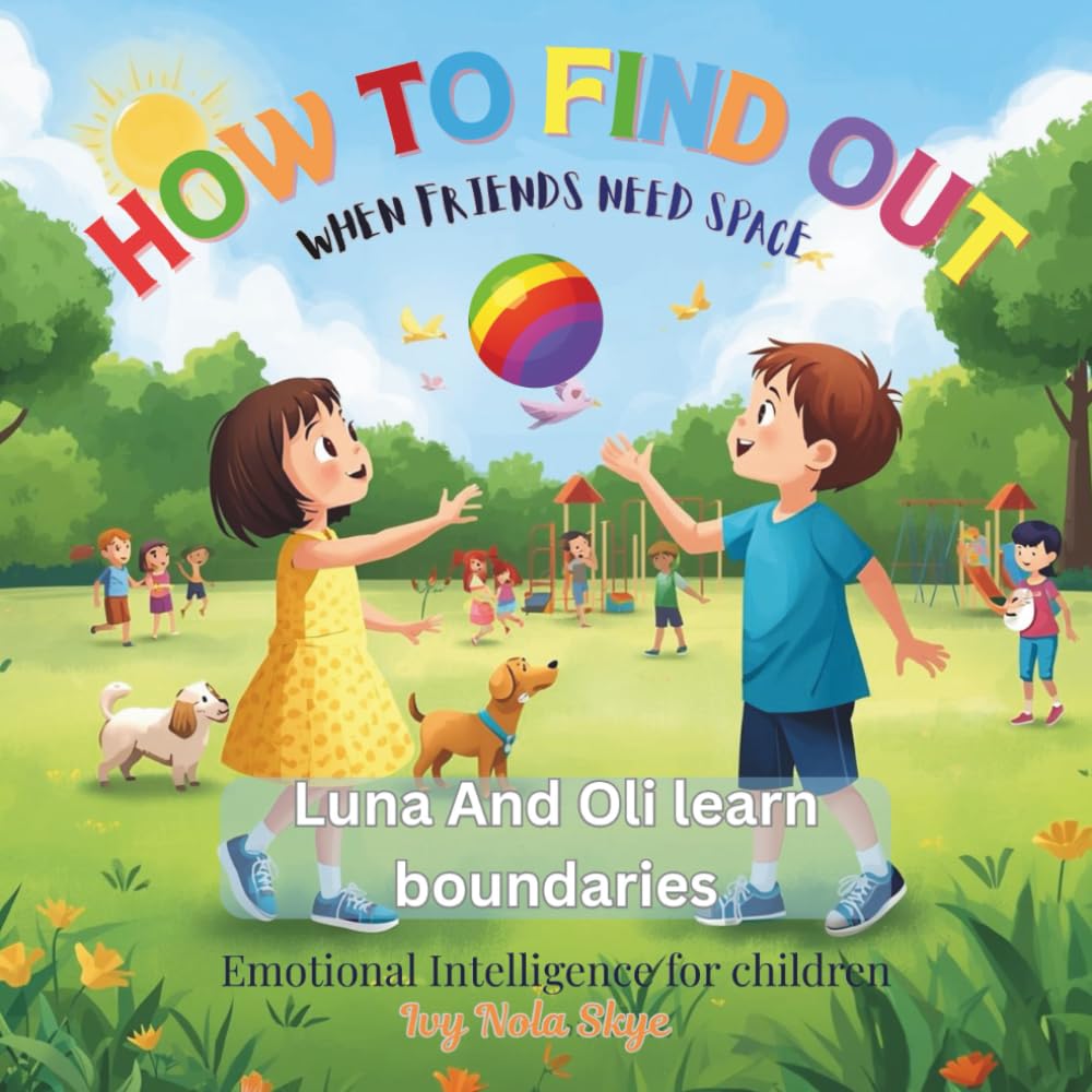 How to Find Out: When Friends Need Space: A Gentle Story About Boundaries, Personal Space, and Respectful Friendship (How To Find Out: Emotional Intelligence For Children)