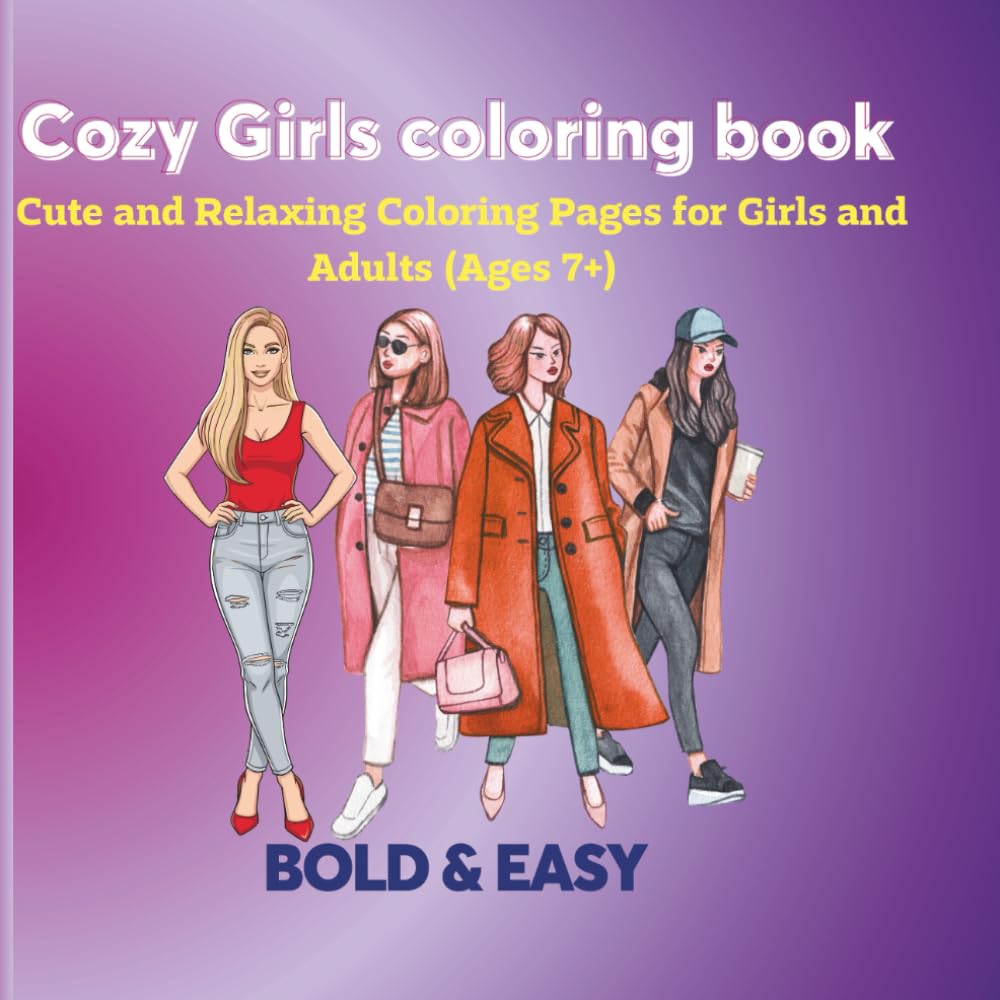 Cozy Girls Coloring Book: Cute and Relaxing Coloring Pages for Girls and Adults (Ages 7+)