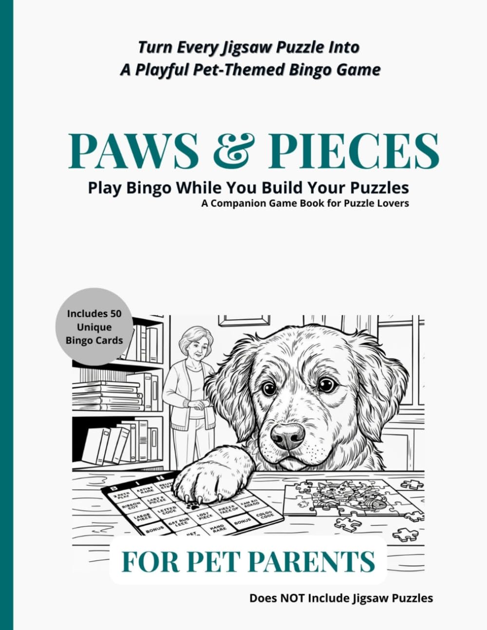 Paws & Pieces — For Pet Parents: A Pet-Themed Bingo Companion for Jigsaw Puzzle Lovers | 50 Unique Cards, 75 Pet & Puzzle Moments, Puzzle Logs & the Blackout Challenge