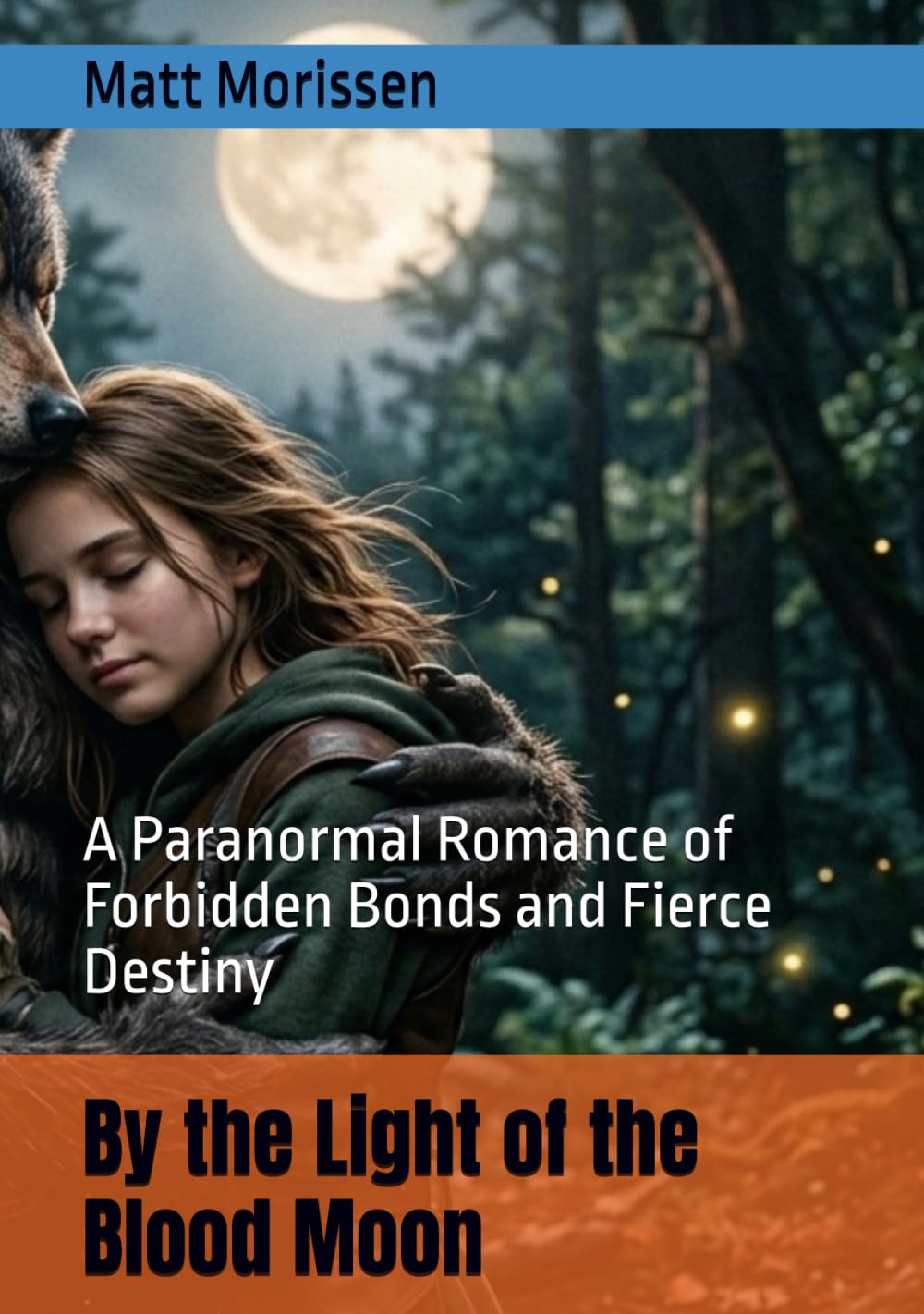 By the Light of the Blood Moon: A Paranormal Romance of Forbidden Bonds and Fierce Destiny