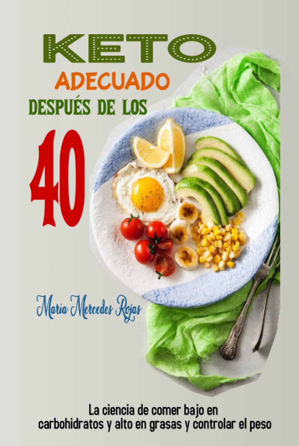 KETO ADECUADO DESPUÉS DE LOS 40: La ciencia de comer bajo en carbohidratos y alto en grasas y controlar el peso (Spanish Edition)