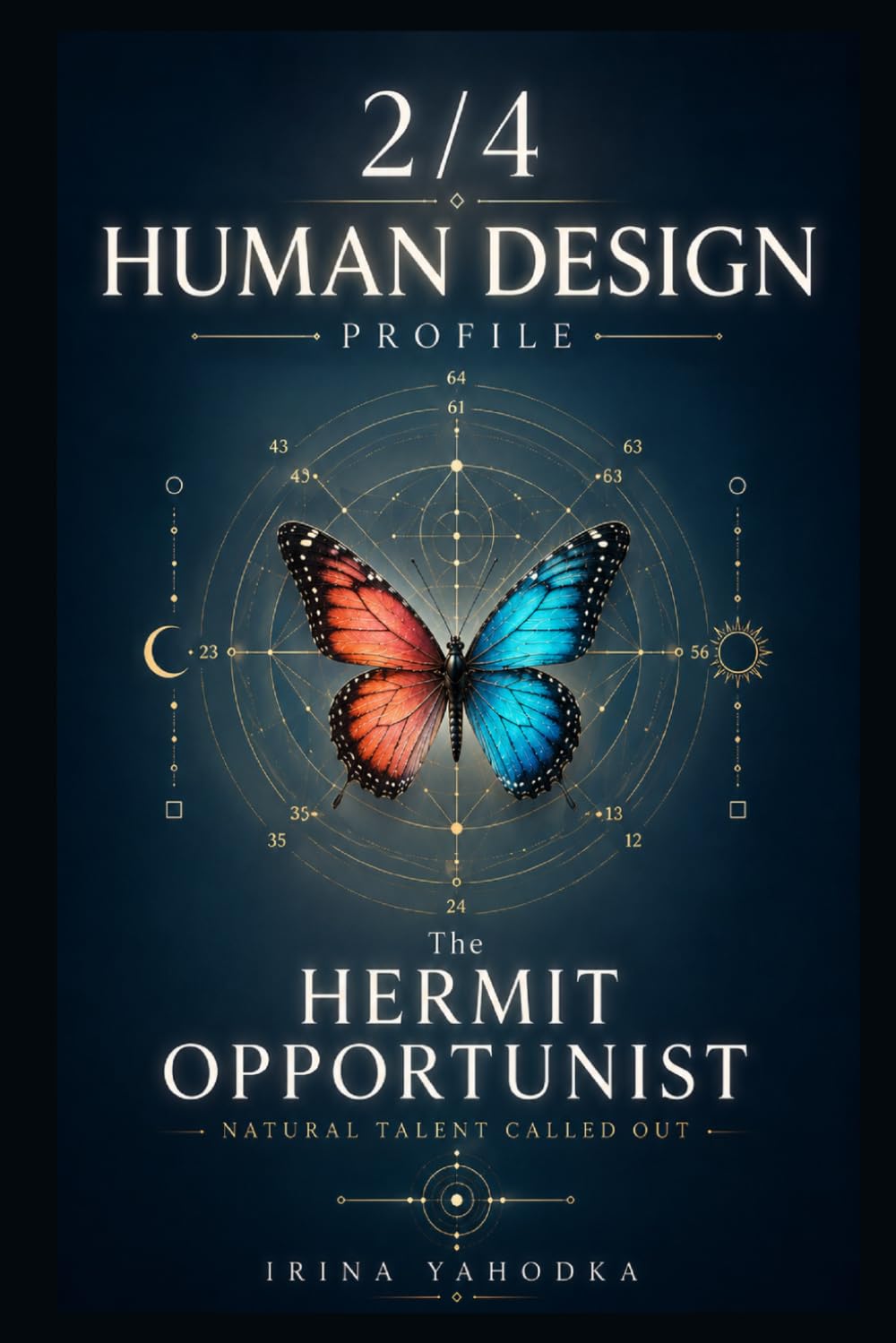 Human Design Profile 2/4: The Hermit Opportunist. Natural Talent Called Out (Human Design Profiles: 12 Life Paths Explained)