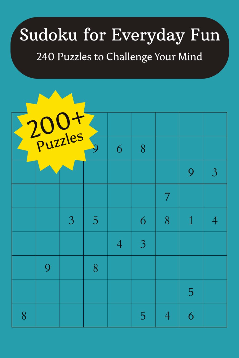 Sudoku for Everyday Fun: 240 Puzzles to Challenge Your Mind: 240 Normal-Difficulty Sudoku Puzzles for Fun, Focus, and Brain Training