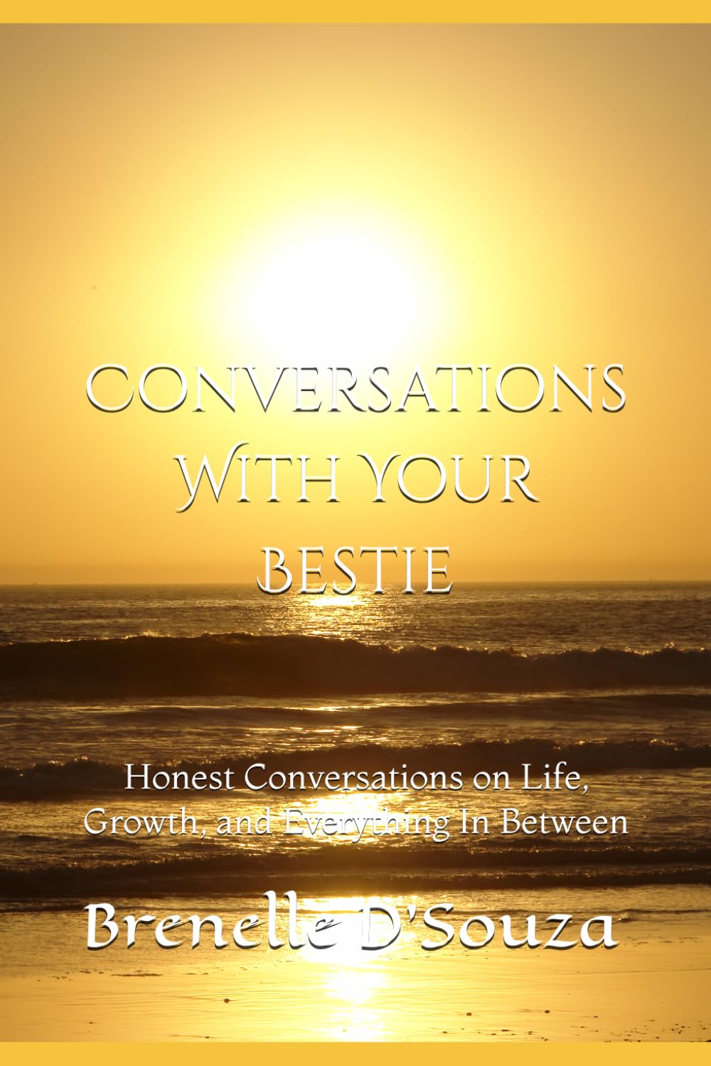 Conversations With Your Bestie: Honest Conversations on Life, Growth, and Everything In Between