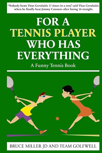 For a Tennis Player Who Has Everything: A Funny Tennis Book (For People Who Have Everything Series)