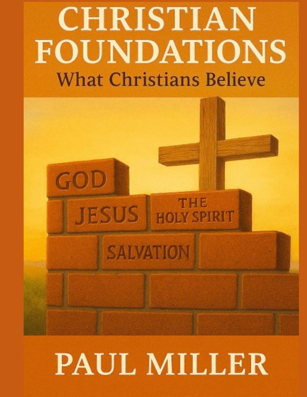 Christian Foundations: What Christians Believe