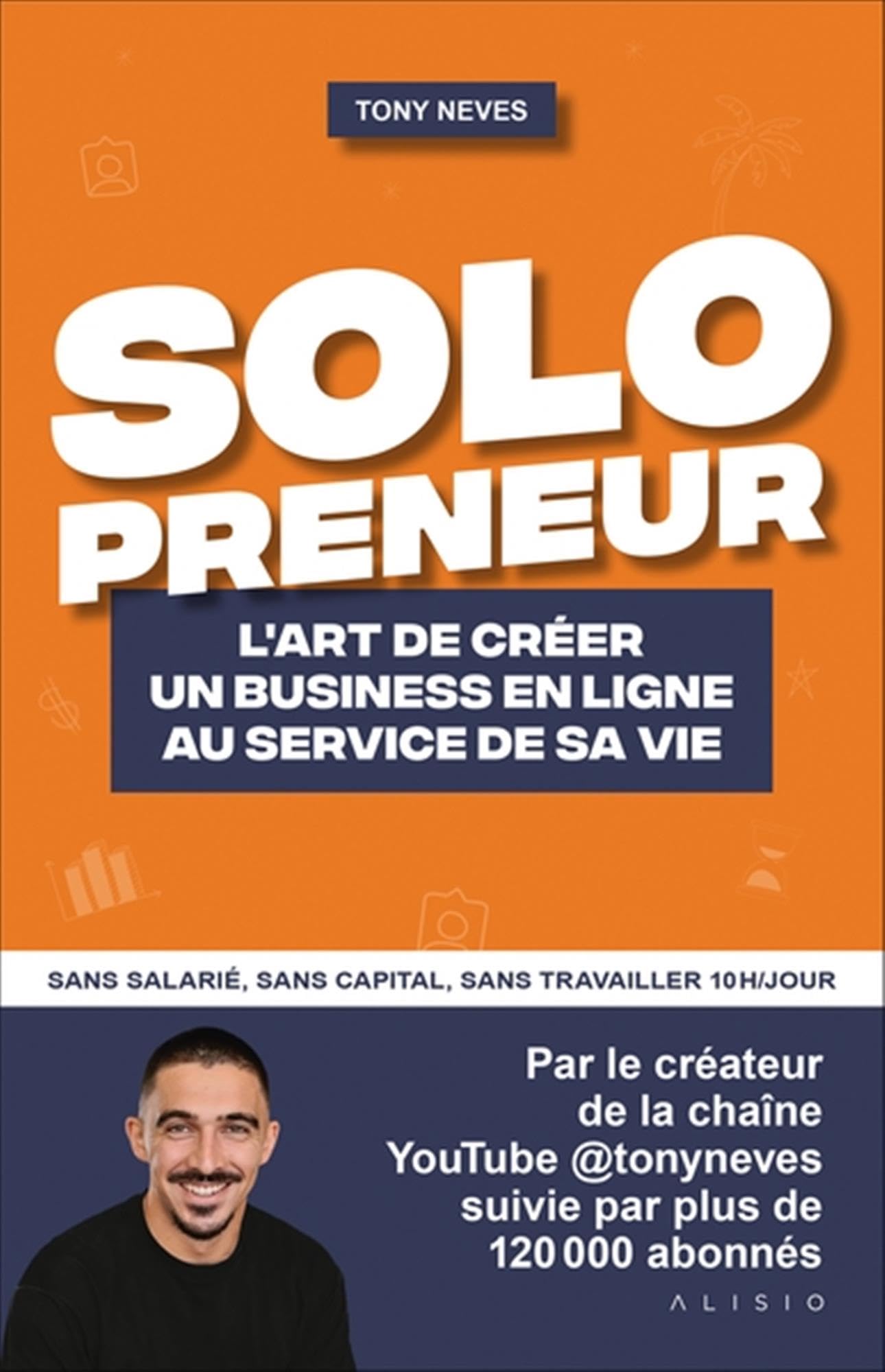 Solopreneur: L'art de créer un business en ligne au service de sa vie