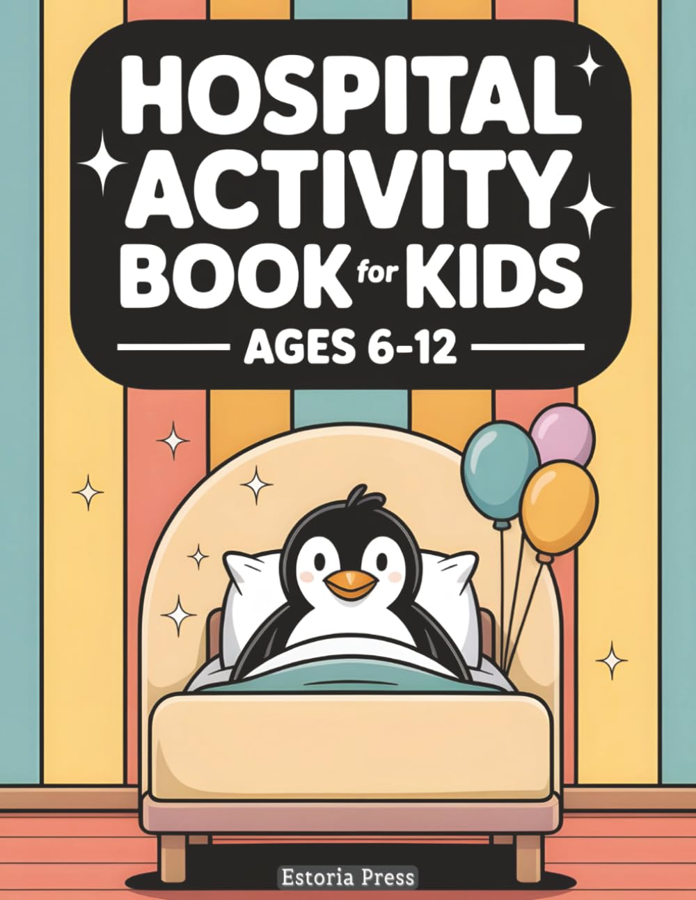 Hospital Activity Book for Kids: Engaging Pages for Medical Stay Support | Coloring, Games, and Gentle Fun for Recovery Periods, Care Settings, and Get Well Soon Gifts