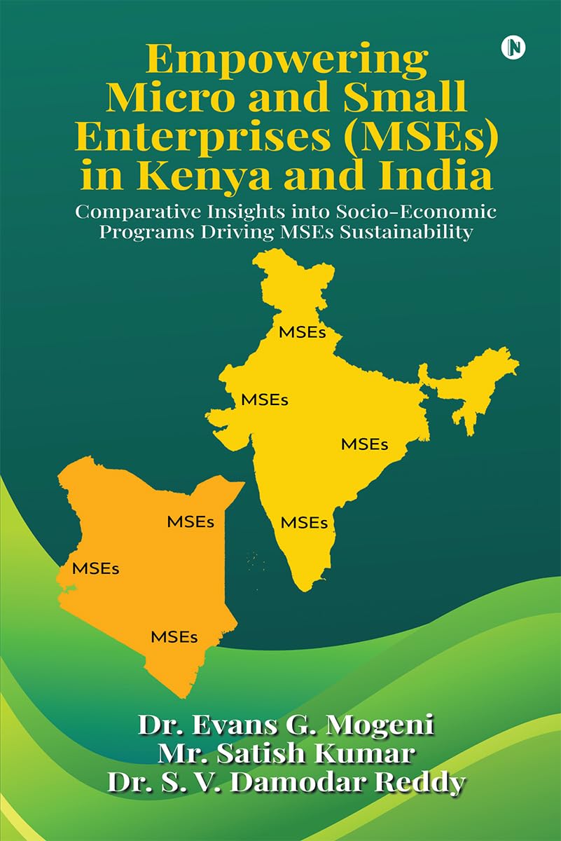 EMPOWERING MICRO AND SMALL ENTERPRISES (MSEs) IN KENYA AND INDIA: Comparative Insights into Socio-Economic Programs Driving MSEs Sustainability