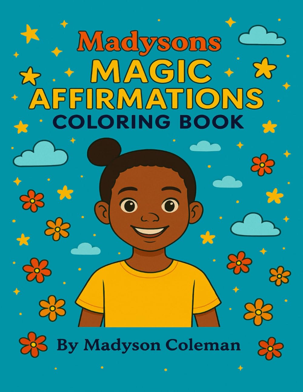 Affirmations with Madyson: A Confidence-Boosting Coloring Book of Positive Self-Love Messages for Kids