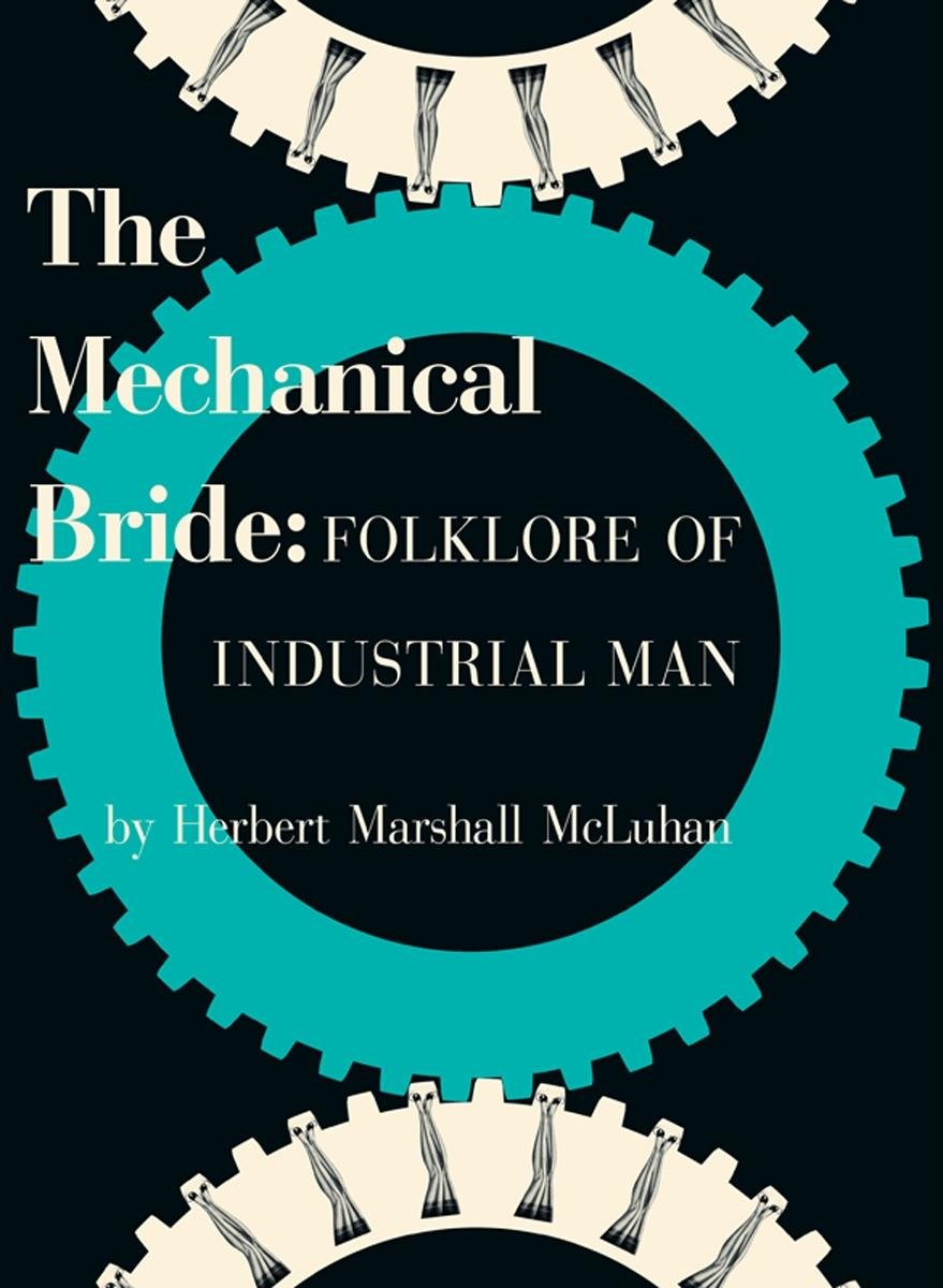 The Mechanical Bride: Folklore of Industrial Man Paperback – January 1, 2008