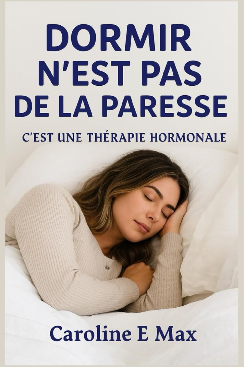 DORMIR N’EST PAS DE LA PARESSE: C’EST UNE THÉRAPIE HORMONALE