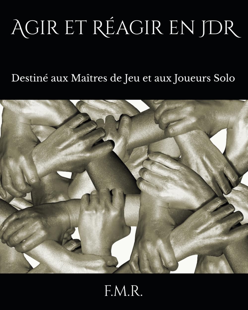 Agir et Réagir en JDR: Destiné aux Maîtres de Jeu et aux Joueurs Solo (L'Altériste)