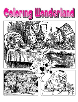 Coloring Wonderland Coloring Book: Go Down The Rabbit Hole With Alice In Coloring Wonderland Coloring Book!