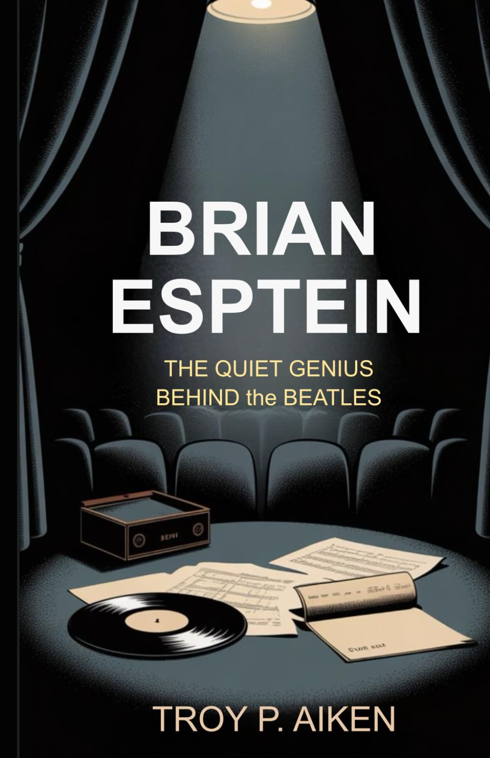 BRIAN EPSTEIN: The Quiet Genius Behind the Beatles