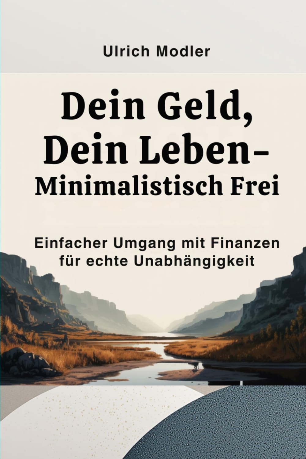 Dein Geld, dein Leben -Minimalistisch frei: Einfacher Umgang mit Finanzen für echte Unabhängigkeit (Life Skills für deine Zwanziger)