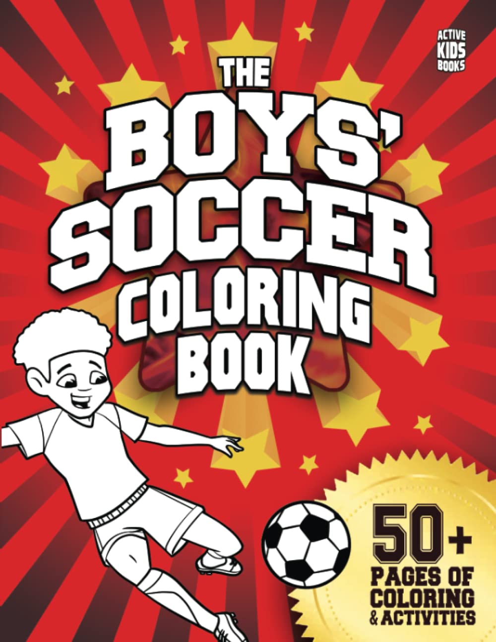 The Boys' Soccer Coloring Book: 50+ pages of coloring and activities for soccer players everywhere! (Active Kids Books)