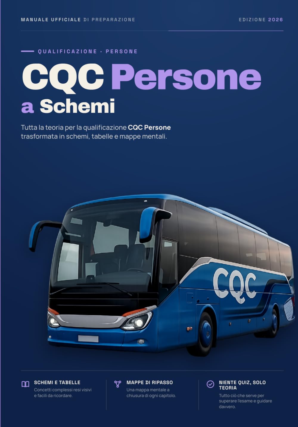 CQC Persone a Schemi 2026: Manuale di teoria per l'esame della Carta di Qualificazione del Conducente per il trasporto di persone. Tutta la teoria ... meno, ricordi di più. (Patenti a Schemi)