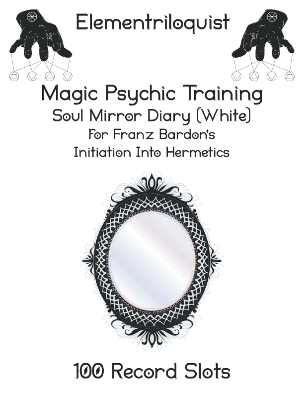 Magic Psychic Training - Soul Mirror Diary (White) for Franz Bardon’s Initiation Into Hermetics (100 Record Slots)