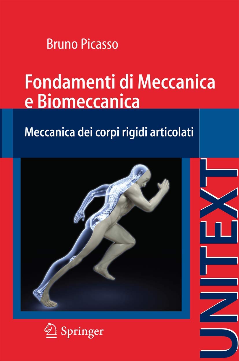 Fondamenti di Meccanica e Biomeccanica: Meccanica dei corpi rigidi articolati (UNITEXT / Collana di Ingegneria) (Italian Edition)