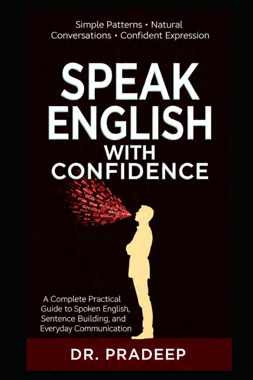 SPEAK ENGLISH WITH CONFIDENCE: A Complete Practical Guide to Spoken English, Sentence Building, and Everyday Communication