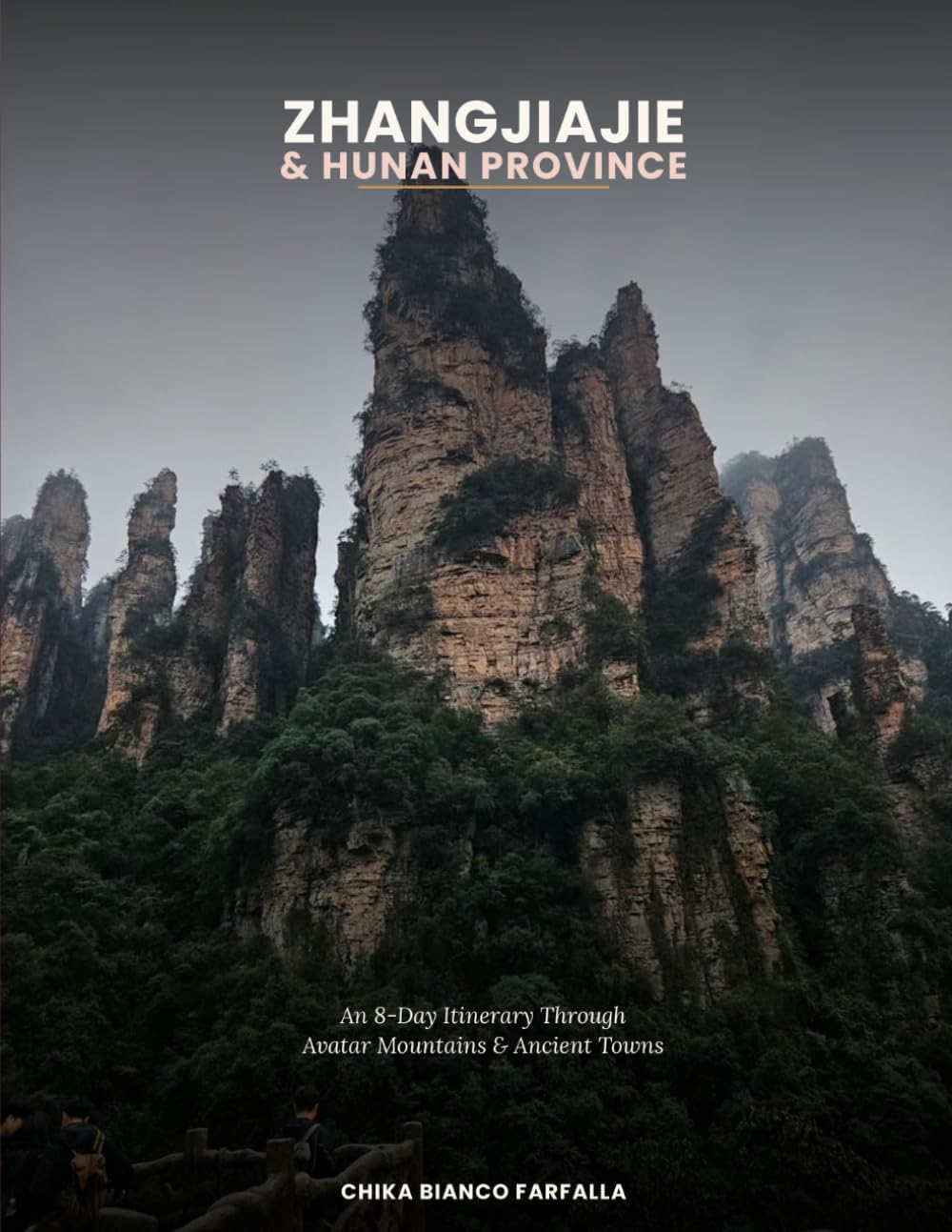 Zhangjiajie & Hunan Province , China travel guide: An 8-Day Itinerary Through Avatar Mountains, Ancient Towns & the Best of Hunan (Farfalla Traveler: Asia Travel Guides)