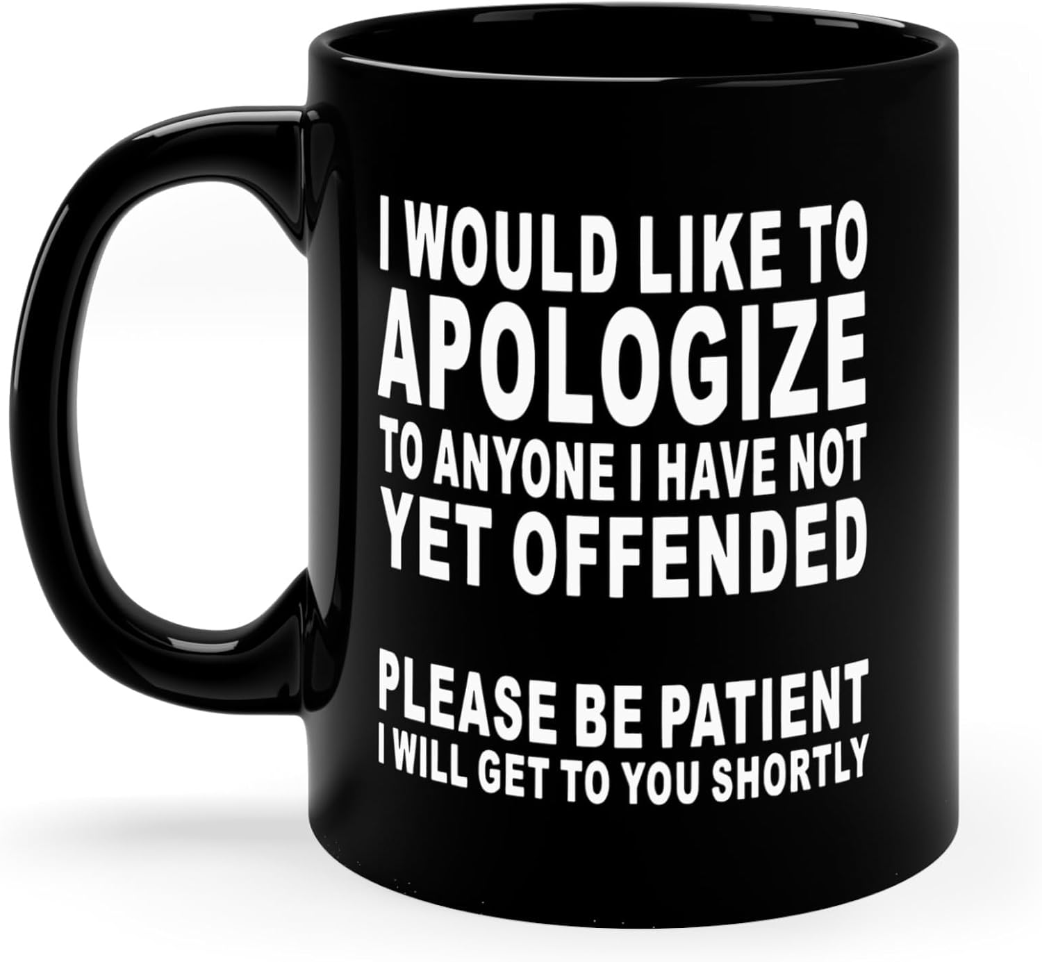 I Would Like To Apologize To Anyone I Have Not Yet Offended