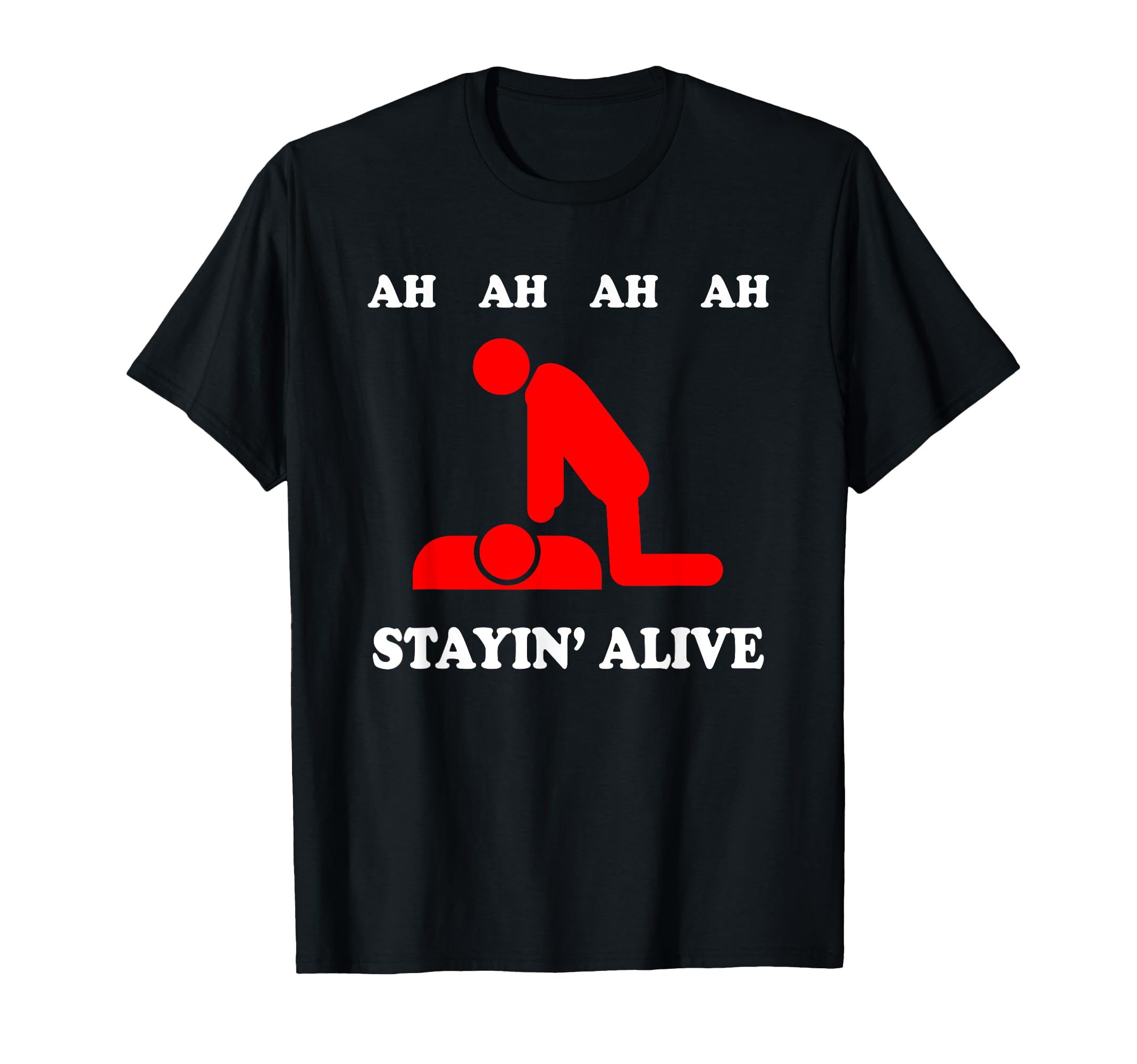 Ah Ah Ah Stayin alive CPR T-Shirt