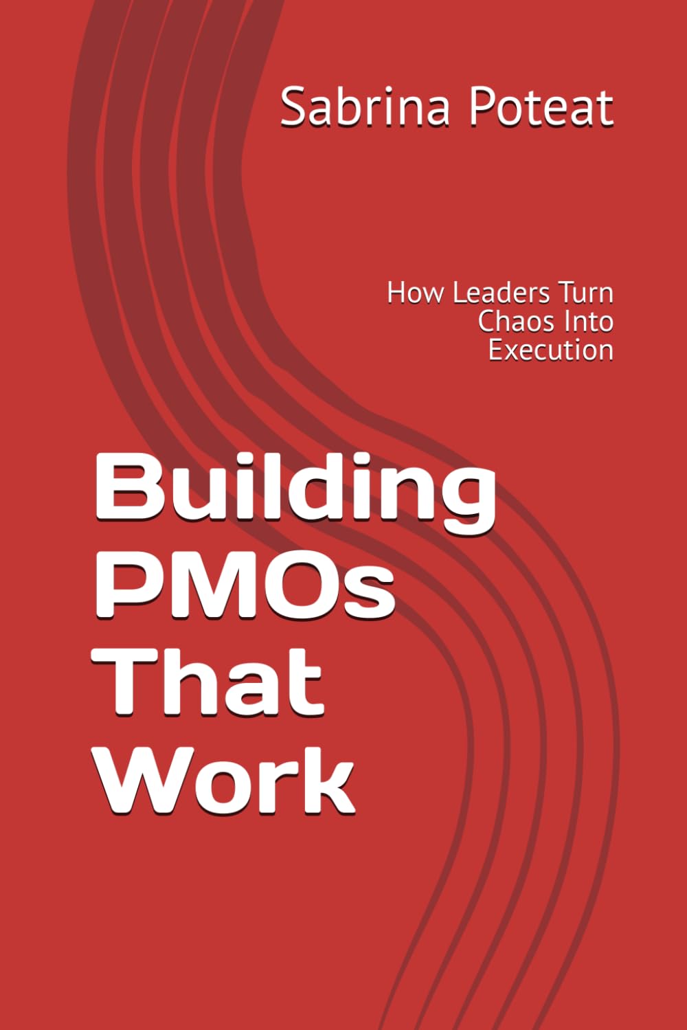 Building PMOs That Work: How Leaders Turn Chaos Into Execution