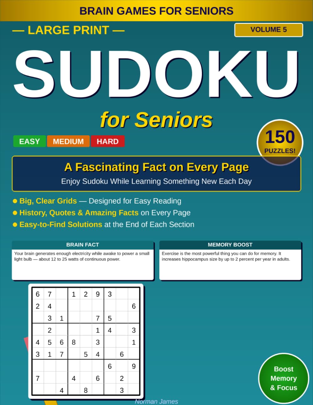 Large Print Sudoku for Seniors: Brain & Memory Boost Facts: 150 Easy, Medium & Hard Puzzles with a Brain-Boosting Fact on Every Page — Volume 5 (Large ... With Fascinating Facts: 10 Unique Volumes)