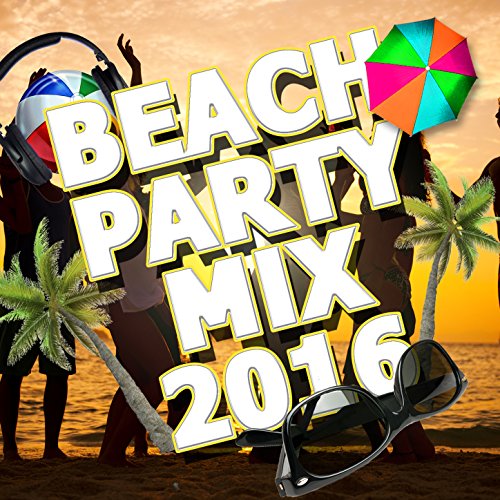 Beach Party Mix 2016 Beach Party Vibes Digital Music